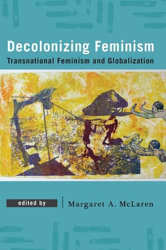 Cover image for Decolonizing Feminism: Transnational Feminism and Globalization