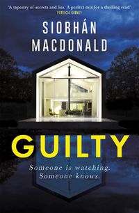 Cover image for Guilty: 'Someone is watching.  Someone knows...' A gripping Irish psychological suspense from the ebook-bestselling author