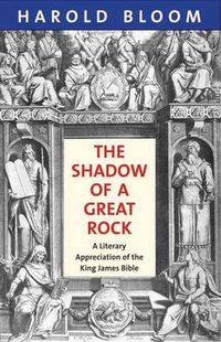 Cover image for The Shadow of a Great Rock: A Literary Appreciation of the King James Bible