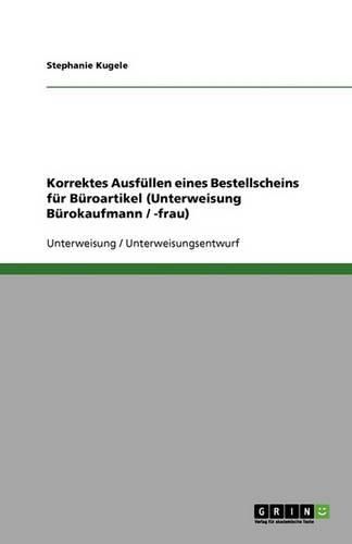 Cover image for Korrektes Ausfullen eines Bestellscheins fur Buroartikel (Unterweisung Burokaufmann / -frau)