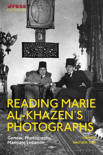 Cover image for Reading Marie al-Khazen's Photographs: Gender, Photography, Mandate Lebanon