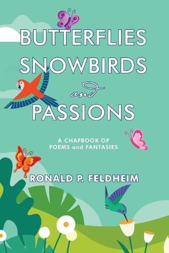 Cover image for Butterflies Snowbirds and Passions: a chapbook of poems and fantasies: P