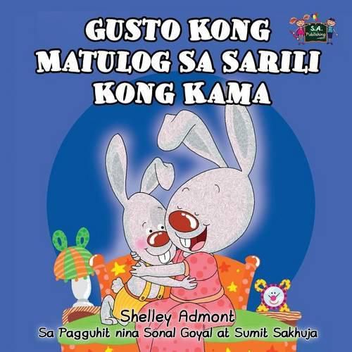 Gusto Kong Matulog Sa Sarili Kong Kama: I Love to Sleep in My Own Bed (Tagalog Edition)