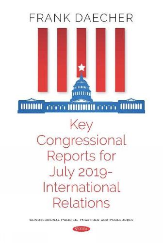 Key Congressional Reports for July 2019 -- International Relations