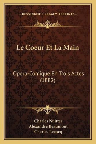 Le Coeur Et La Main: Opera-Comique En Trois Actes (1882)