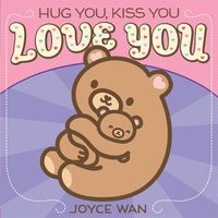 Cover image for Hug You, Kiss You, Love You