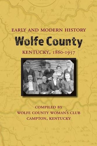 Cover image for Early and Modern History of Wolfe County, Kentucky, 1860-1957