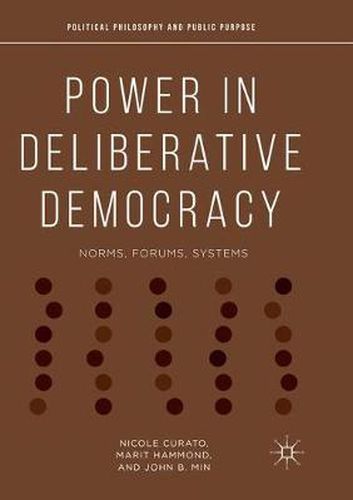 Power in Deliberative Democracy: Norms, Forums, Systems