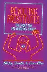 Cover image for Revolting Prostitutes: The Fight for Sex Workers' Rights