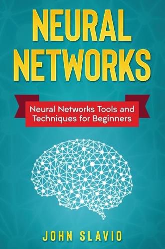 Cover image for Neural Networks: Neural Networks Tools and Techniques for Beginners