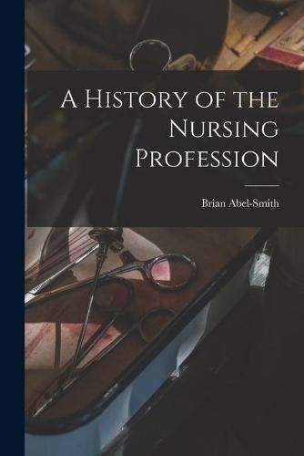 Cover image for A History of the Nursing Profession