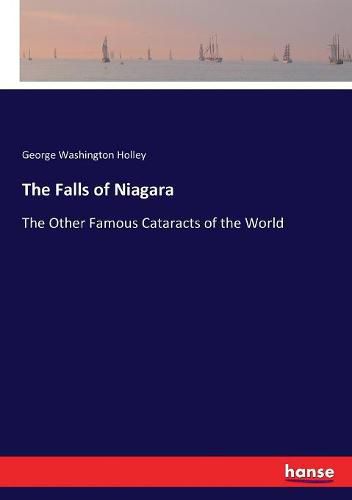 Cover image for The Falls of Niagara: The Other Famous Cataracts of the World