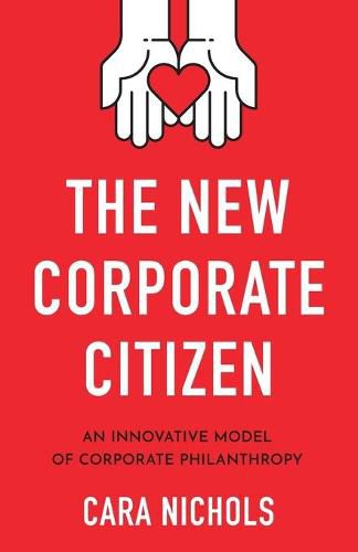 Cover image for The New Corporate Citizen: An Innovative Model of Corporate Philanthropy