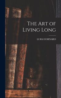 Cover image for The Art of Living Long