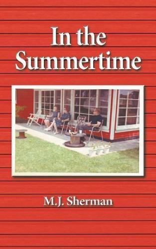 Cover image for In the Summertime: Childhood at the little red cottage on Lake Winnebago in Wisconsin