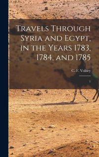 Cover image for Travels Through Syria and Egypt, in the Years 1783, 1784, and 1785