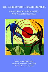 Cover image for The Collaborative Psychotherapist: Creating Reciprocal Relationships with Medical Professionals