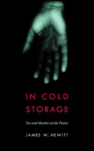 Cover image for In Cold Storage: Sex and Murder on the Plains