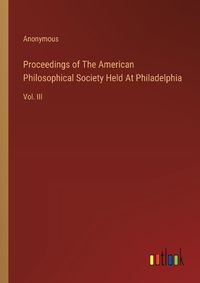 Cover image for Proceedings of The American Philosophical Society Held At Philadelphia