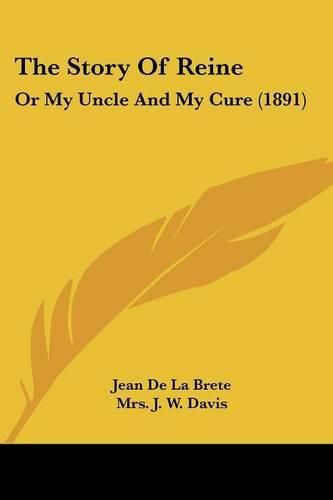 Cover image for The Story of Reine: Or My Uncle and My Cure (1891)