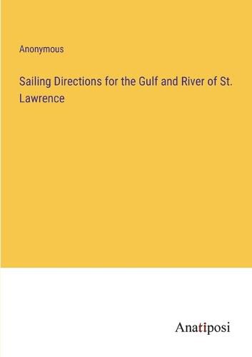 Cover image for Sailing Directions for the Gulf and River of St. Lawrence