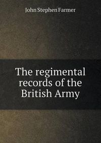 Cover image for The Regimental Records of the British Army