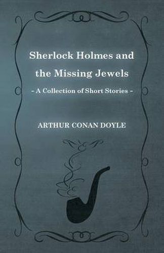 Cover image for Sherlock Holmes and the Missing Jewels (A Collection of Short Stories)