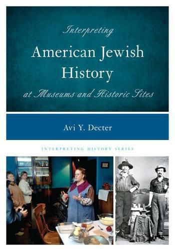 Cover image for Interpreting American Jewish History at Museums and Historic Sites