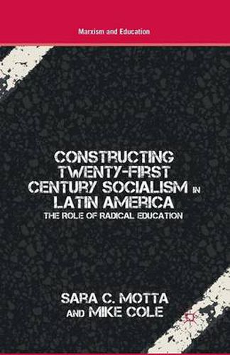 Cover image for Constructing Twenty-First Century Socialism in Latin America: The Role of Radical Education