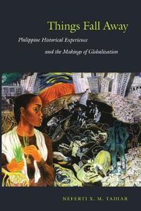 Cover image for Things Fall Away: Philippine Historical Experience and the Makings of Globalization