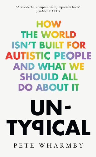 Cover image for Untypical: How the World Isn't Built for Autistic People and What We Should All Do About it