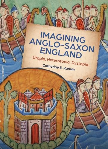 Cover image for Imagining Anglo-Saxon England: Utopia, Heterotopia, Dystopia