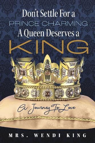 Cover image for Don't Settle for Prince Charming: A Queen Deserves a King