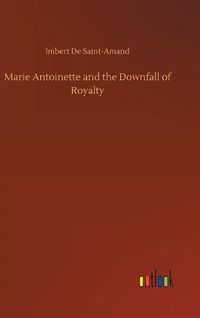 Cover image for Marie Antoinette and the Downfall of Royalty