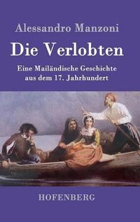 Cover image for Die Verlobten: Eine Mailandische Geschichte aus dem 17. Jahrhundert