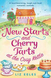 Cover image for New Starts and Cherry Tarts at the Cosy Kettle: A heartwarming, laugh out loud romantic comedy