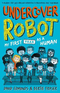 Cover image for Undercover Robot: My First Year as a Human