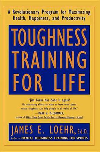 Cover image for Toughness Training for Life: A Revolutionary Program for Maximizing Health, Happiness and Productivity