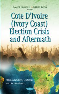 Cover image for Cote D'Ivoire (Ivory Coast) Election Crisis & Aftermath