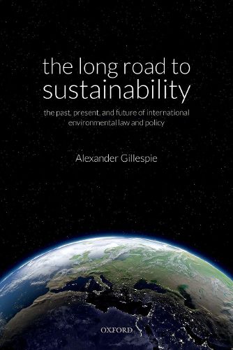 Cover image for The Long Road to Sustainability: The Past, Present, and Future of International Environmental Law and Policy