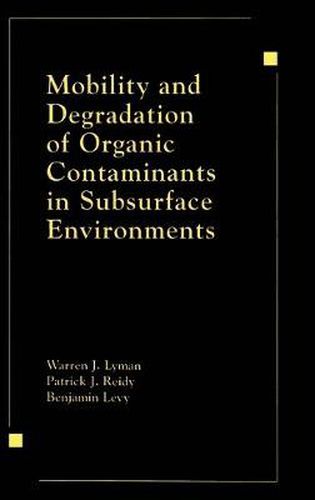 Cover image for Mobility and Degradation of Organic Contaminants in Subsurface Environments