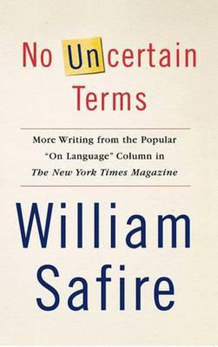 No Uncertain Terms: More Writing from the Popular  on Language  Column in the New York Times Magazine