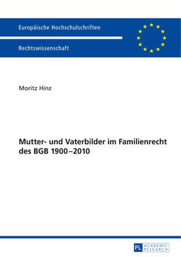 Cover image for Mutter- Und Vaterbilder Im Familienrecht Des Bgb 1900-2010