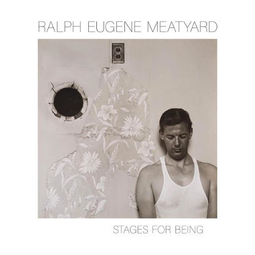 Cover image for Ralph Eugene Meatyard: Stages for Being