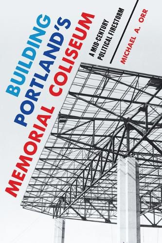 Cover image for Building Portland's Memorial Coliseum