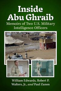 Cover image for Inside Abu Ghraib: Memoirs of Two U.S. Military Intelligence Officers