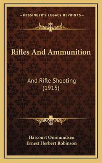 Cover image for Rifles and Ammunition: And Rifle Shooting (1915)