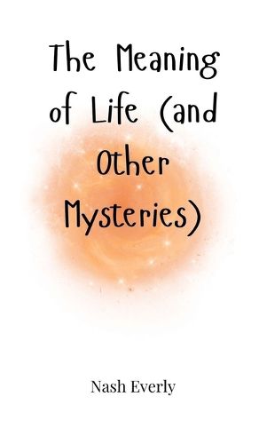 Cover image for The Meaning of Life (and Other Mysteries)