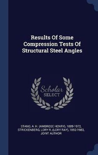 Cover image for Results of Some Compression Tests of Structural Steel Angles