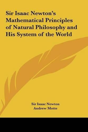 Cover image for Sir Isaac Newton's Mathematical Principles of Natural Philosophy and His System of the World